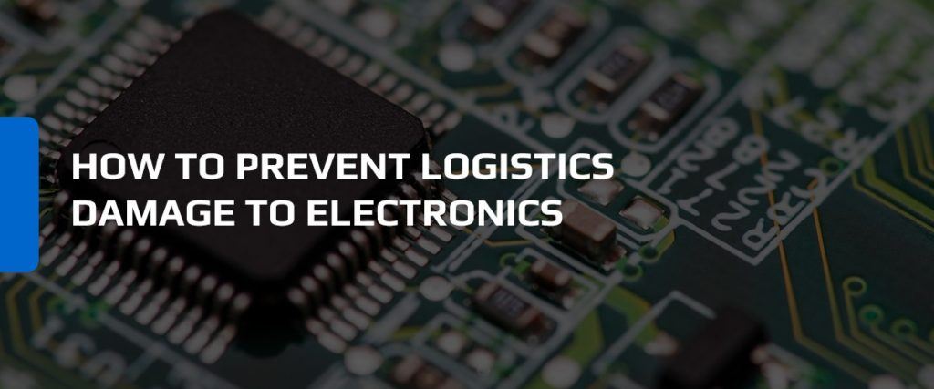 How to Prevent Logistics Damage to Electronics