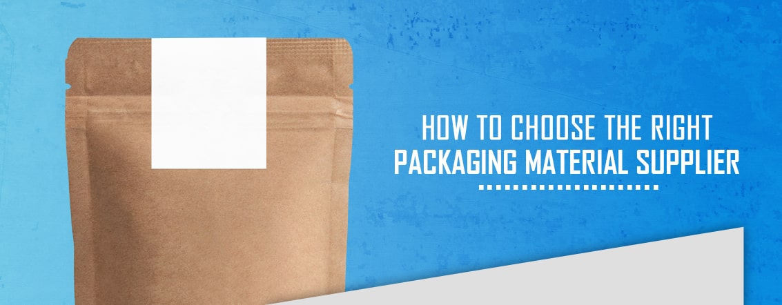 How to Choose the Right Packaging Material Supplier