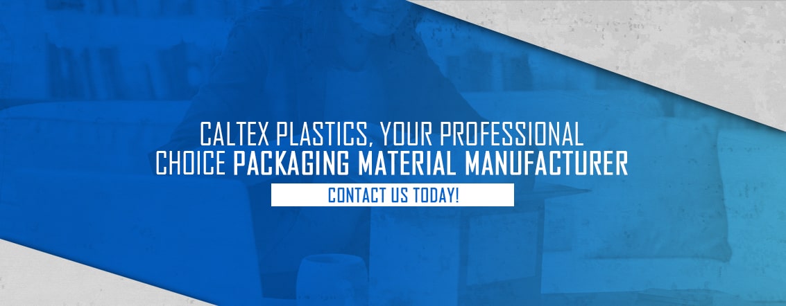 Caltex Plastics Your Professional Choice Packaging Material